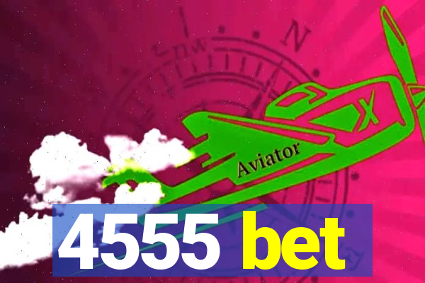 4555 bet